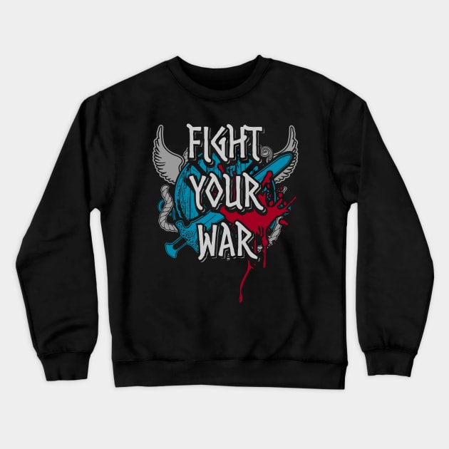 fight your war Crewneck Sweatshirt by FandomizedRose